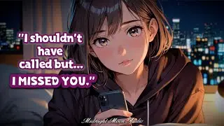Your Ex Finally Admits She Misses You | [F4M] [ASMR] [Ex-Girlfriend] [Late Night Call]
