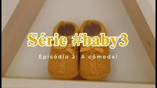 Série #baby3 | EP. 2: A cómoda 💛