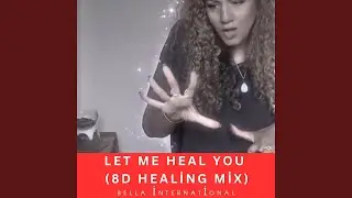 Let Me Heal You (8D Healing Mix)