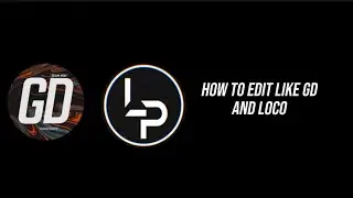 How to edit like GD Highlights and Loco Prezident (EVERY THING YOU NEED TO KNOW HOW TO DO)