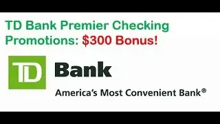 TD Bank Premier Checking Promotion: $300 Bonus