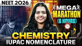 IUPAC Nomenclature Mega Marathon | NEET 2026 Chemistry | by Anakha Mam