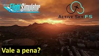 Voltando a usar o Active Sky - Est&aacute; valendo a pena? | MSFS