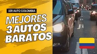 Mejores 3 Carros para Comprar como Primer Veh&iacute;culo en Colombia BARATOS