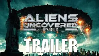 &lsquo;ALIENS UNCOVERED: INVASION&rsquo; (2026) | Official Trailer | Alien Invasion Documentary