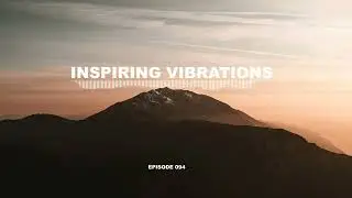 INSPIRING VIBRATIONS (EPISODE 094)/Progressive House & Deep House Mix