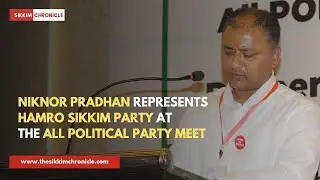 Niknor Pradhan addresses the All Political Party Meet, representing Hamro Sikkim Party