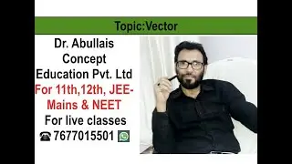 Physics Mechanics | Class-11th | Vector | Part-01 | NEET JEE | Dr. Abullais