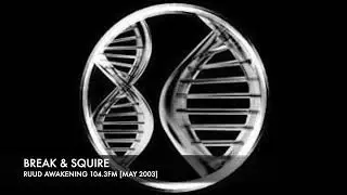 Break & Squire - Ruud Awakening 104.3FM (May 2003)