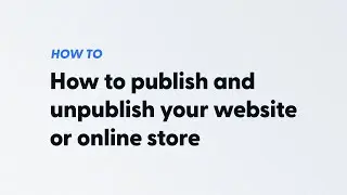 How to publish and unpublish your website or online store