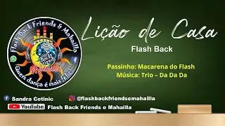 LI&Ccedil;&Atilde;O DE CASA &ndash; Passinho de Flash Back: Macarena do Flash &ndash; M&uacute;sica: Trio &ndash; Da Da Da