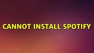 Ubuntu: Cannot install spotify (2 Solutions!!)
