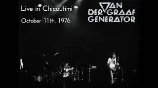 Van der Graaf Generator - Live in Chicoutimi (October 11th, 1976)