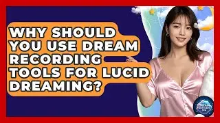 Why Should You Use Dream Recording Tools for Lucid Dreaming? - Dream Discovery Den