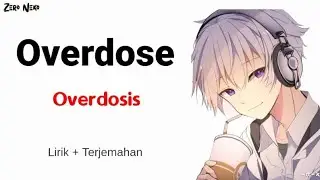 Overdose - Overdosis | Lagu Jepang Yang Membuatmu Di Mabuk Cinta // Lirik Dan Terjemahan