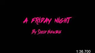 A Friday Night - Skud Newbie (Without Chills)
