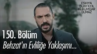 Behzat'ın evliliğe yaklaşımı... - Eşkıya Dünyaya Hükümdar Olmaz 150. Bölüm