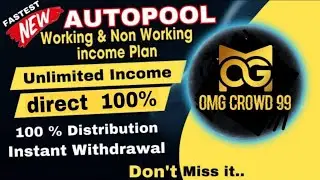 FASTEST NEW AUTOPOOL | WORKING &&nbsp; NON-WORKING PLAN | DIRECT INCOME 100% | OMG CROWD 99