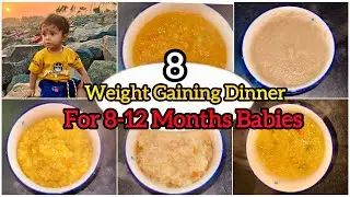 8 Baby Weight Gain Dinners 8-12 Months|8-12 Month Old Baby Recipes|Healthy and Tasty Dinner Recipes