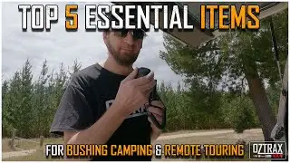 My Top 5 Items // Bush Camping & Remote Touring!