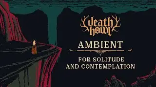 Death Howl | 30 Minutes of Relaxing Eerie Ambiance for Solitude and Contemplation
