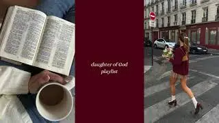 [playlist] daughter of God // vibey female Christian music