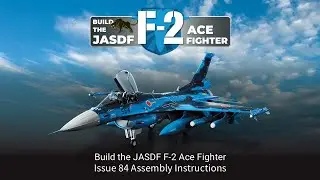 Build the JASDF F-2 Ace Fighter Issue 84 JP assembly instructions video