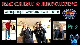 REPORTING CRIME @ ABQ FAMILY ADVOCACY CENTER Part 2 (Follow Up for NEW MEXICAN STANDOFF)