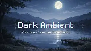 Pok&eacute;mon Dark Ambient &ndash; Lavender Town Mood