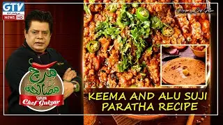 Keema And Alu Suji Paratha Recipe | Mirch Masala with Chef Gulzar | GTV  News