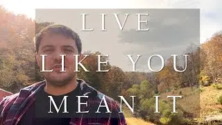 Live Like You Mean It - Official Music Video by Kyle Huffman