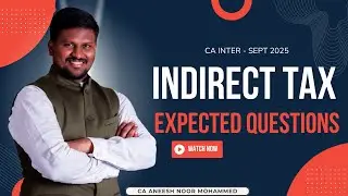 CA INTER - INDIRECT TAX - EXPECTED QUESTIONS - SEPT 2025