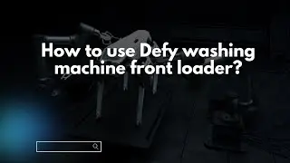 How to use Defy washing machine front loader?