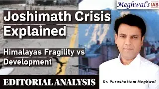 Joshimath Crisis Explained: Himalayas Fragility vs Development | UPSC