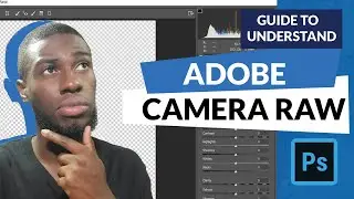 Adobe Photoshop CC Tutorial: Comprehensive Guide to Understanding Camera Raw [Basics]