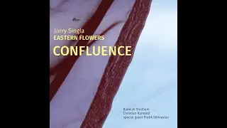 Jarry Singla EASTERN FLOWERS + PRATIK SHRIVASTAV - CD CONFLUENCE (SHORT TRAILER)