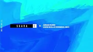 Aidan Rudd - Core Skills (Original Mix) [Suara]
