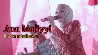 COVER BY IKA ISMATUL HAWA ( انا مافيي ) ANA MAFIYYI - LIVE IKA ENTERTAINMENT