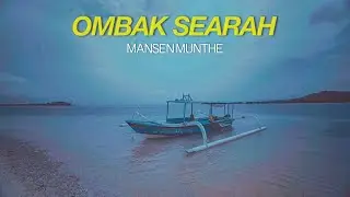 MANSEN MUNTHE - OMBAK SEARAH (OFFICIAL LYRIC VIDEO)