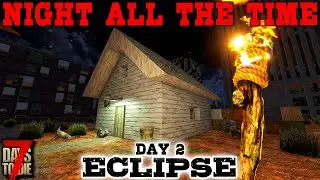 BONE SHIV or DEATH! - Day 2 | 7 Days to Die: Eclipse (Night All The Time) [Alpha 19 2020]