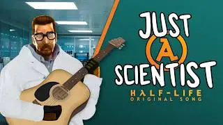 Just a Scientist (Half-Life Original Song)
