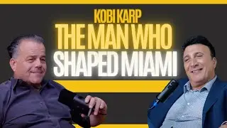 The Man Who Shaped Miami: Kobi Karp&rsquo;s Journey to the Top