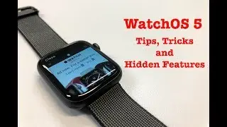 WatchOS 5 - Best Tips, Tricks and Hidden Features!!