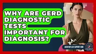 Why Are GERD Diagnostic Tests Important For Diagnosis? - Acid Reflux Support Hub