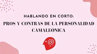 Pros y contras de la personalidad camale&oacute;nica