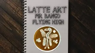Latte Art Video || ( MR BANGO FLYING HIGH )