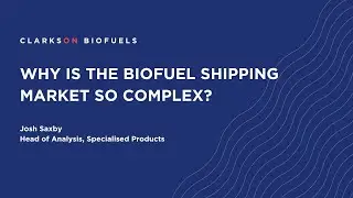 Why is the biofuel market so complex? - Clarksons Expert Guide