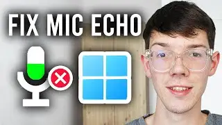 How To Fix Mic Echo On PC or Laptop - Windows 11 or 10