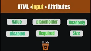 9 - HTML Form Input Attributes: Placeholder, Disabled, Required
