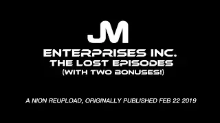 JM Enterprises Inc. - The Lost Episodes (w/bonus) - A Nion Reupload (w/extra bonus)